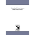 Diamonds and Precious Stones, A Popular Account of Gems ...