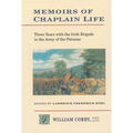 Memoirs of Chaplain Life: 3 Years in the Irish Brigage with the Army of the Potomac