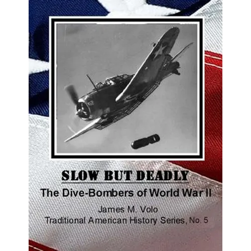 Slow But Deadly: The Dive-Bombers of World War II