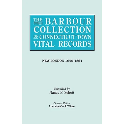 Barbour Collection of Connecticut Town Vital Records. Volume 29: New London 1646-1854