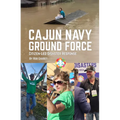 Cajun Navy Ground Force: Citizen-Led Disaster Response - Paperback