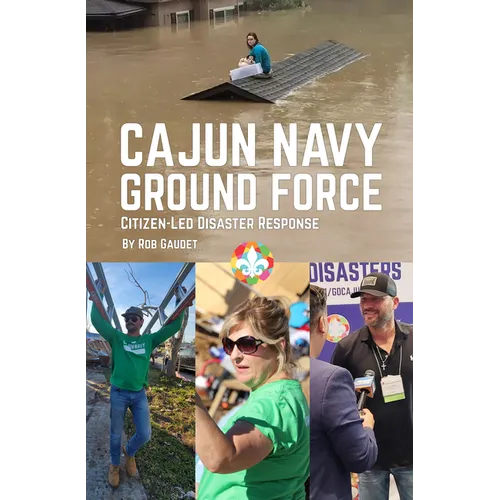 Cajun Navy Ground Force: Citizen-Led Disaster Response - Paperback