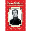 Ben Milam: Texas Freedom Fighter - Paperback