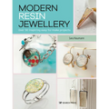 Modern Resin Jewellery: Over 50 Inspiring Easy-To-Make Projects - Paperback