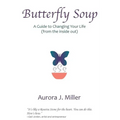 Butterfly Soup: a guide to changing your life - Paperback