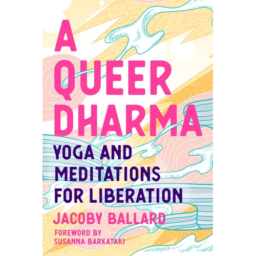 A Queer Dharma: Yoga and Meditations for Liberation - Paperback