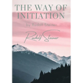 The way of initiation: by Rudolf Steiner - Paperback