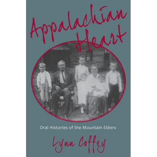 Appalachian Heart: Oral Histories of the Mountain Elders