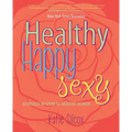 Healthy Happy Sexy: Ayurveda Wisdom for Modern Women - Paperback