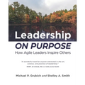 Leadership ON PURPOSE: How Agile Leaders Inspire Others - Paperback