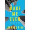 Make Me Even: A Coming of Age Novel - Paperback