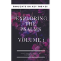 Exploring The Psalms: Volume 1 - Thoughts on Key Themes - Paperback