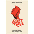 Don't Scroll: Evangelism in the Digital Age - Paperback