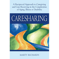 Caresharing: A Reciprocal Approach to Caregiving and Care Receiving in the Complexities of Aging, Illness or Disability - Paperback