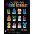 The Definitive Guide to Colorful Insulators - Hardcover