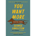 You Want More: Selected Stories of George Singleton - Paperback