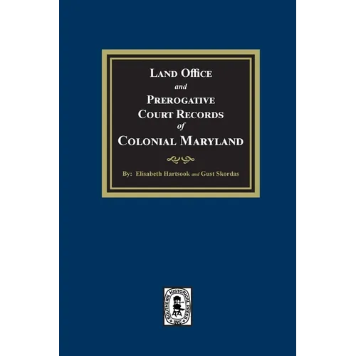 Land Office and Prerogative Court Records of Colonial Maryland - Paperback