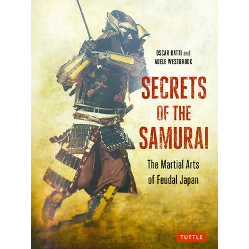 Secrets of the Samurai: The Martial Arts of Feudal Japan