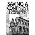 Saving a Continent: The Untold Story of the Marshall Plan