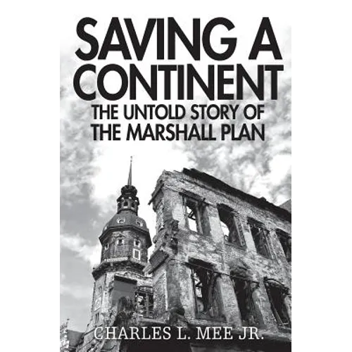 Saving a Continent: The Untold Story of the Marshall Plan
