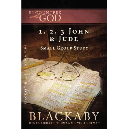 A 1, 2, 3 John and Jude: A Blackaby Bible Study Series - Paperback