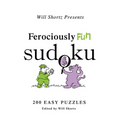 Will Shortz Presents Ferociously Fun Sudoku: 200 Easy Puzzles - Paperback