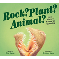 Rock? Plant? Animal?: How Nature Keeps Us Guessing - Hardcover