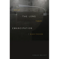 The Long Emancipation: Moving Toward Black Freedom - Paperback