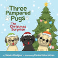 Three Pampered Pugs The Christmas Surprise: The Christmas Surprise - Paperback