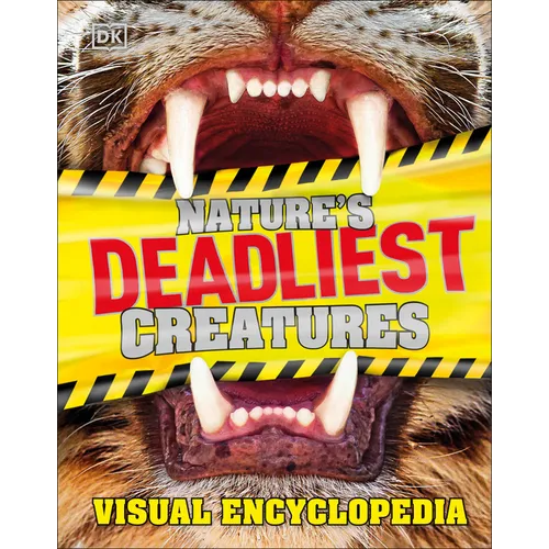 Nature's Deadliest Creatures: A Visual Encyclopedia of Dangerous Predators - Hardcover