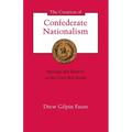 The Creation of Confederate Nationalism: Ideology and Identity in the Civil War South