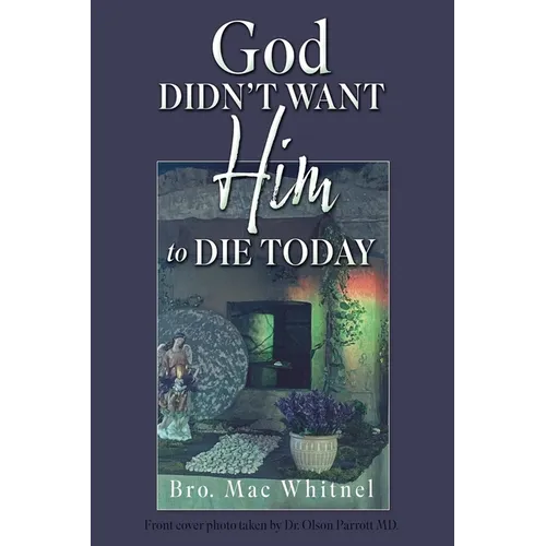 God Didn't Want Him to Die Today - Paperback