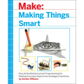 Making Things Smart: Easy Embedded JavaScript Programming for Making Everyday Objects Into Intelligent Machines - Paperback
