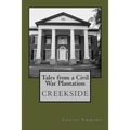 Tales From a Civil War Plantation: Creekside - Paperback