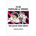 To Be Popular or Smart: The Black Peer Group - Paperback
