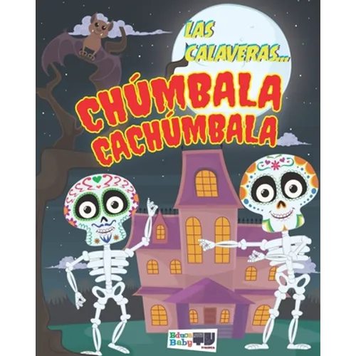 Las Calaveras... Chúmbala Cachúmbala: Cuento Infantil. - Paperback
