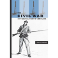 The Civil War in Coastal North Carolina - Paperback