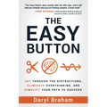 The Easy Button: Cut Through the Distractions, Eliminate Overthinking, and Simplify Your Path to Success - Paperback