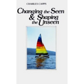 Changing the Seen and Shaping the Unseen - Paperback