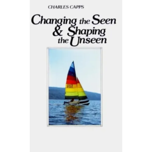 Changing the Seen and Shaping the Unseen - Paperback