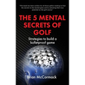The 5 Mental Secrets of Golf - Paperback