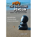 Pepe the Travelling Penguin Goes to Galveston: Exploring the Sights of Galveston Through the Eyes of a Small Penguin