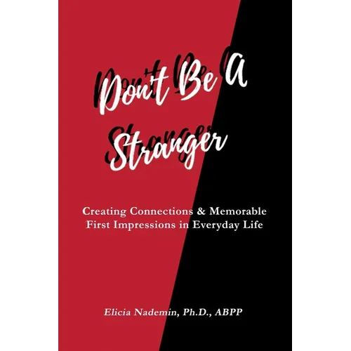 Don't Be A Stranger: Creating Connections & Memorable First Impressions in Everyday Life - Paperback