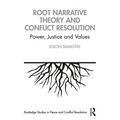 Root Narrative Theory and Conflict Resolution: Power, Justice and Values - Paperback