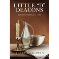 Little "d" Deacons: Servants Without A Title - Paperback