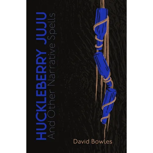 Huckleberry Juju: and Other Narrative Spells - Paperback