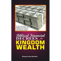 Biblical Financial Decrees for Kingdom Wealth - Paperback