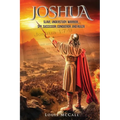 Joshua: Slave, Understudy, Warrior, Spy, Successor, Conqueror, and Ruler - Paperback