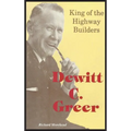 Dewitt C. Greer: King of the Highway Builders - Hardcover