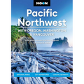Moon Pacific Northwest: With Oregon, Washington & Vancouver: National Parks, City Adventures, Coastal Getaways